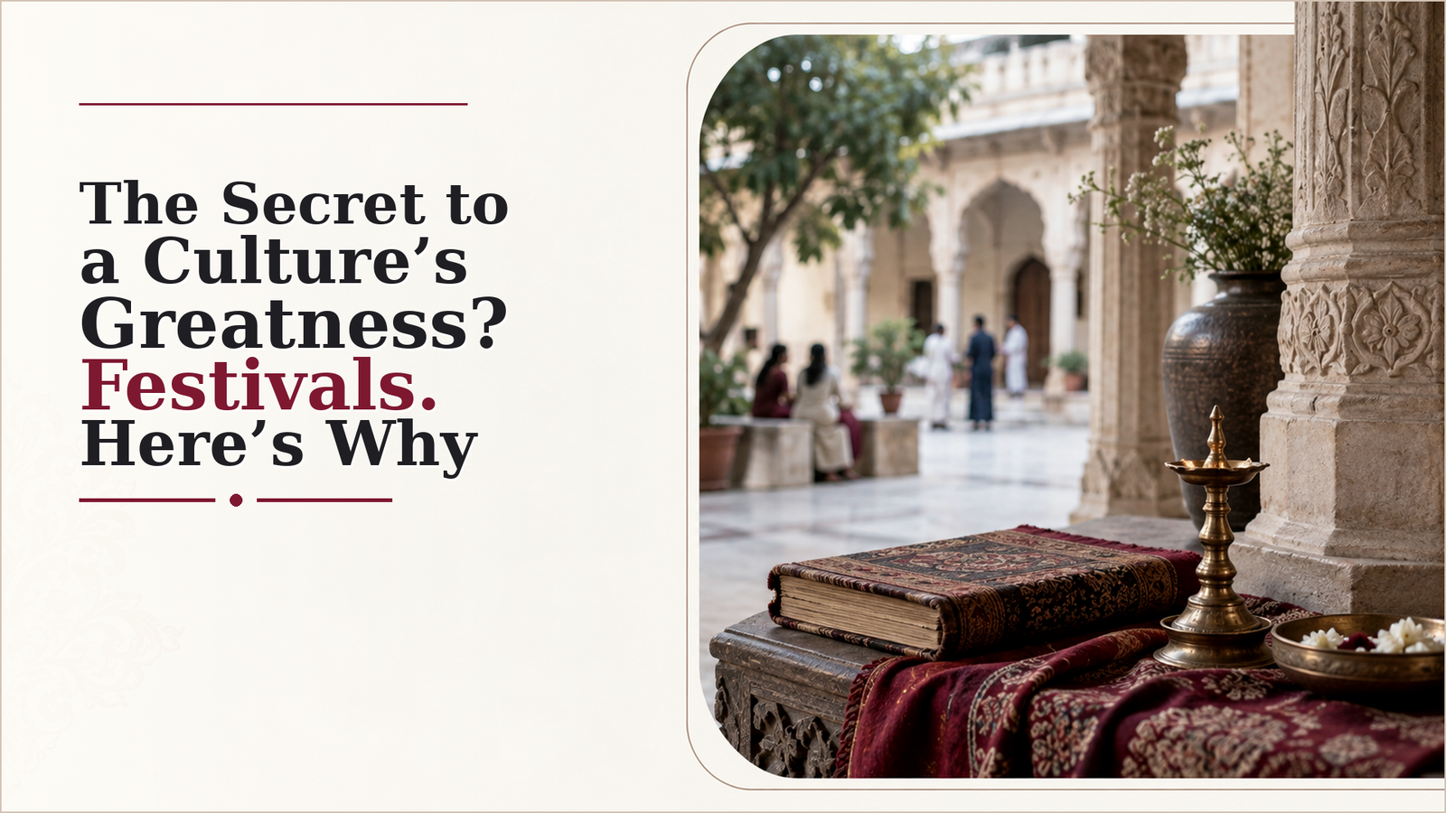 The Secret to a Culture's Greatness Festivals. Here’s Why